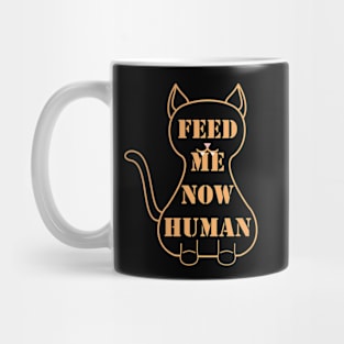 Feed Me Now! Human! Mug